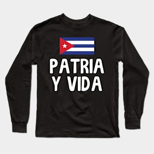 Patria Y Vida Viva Cuba Libre Cuban Freedom Long Sleeve T-Shirt